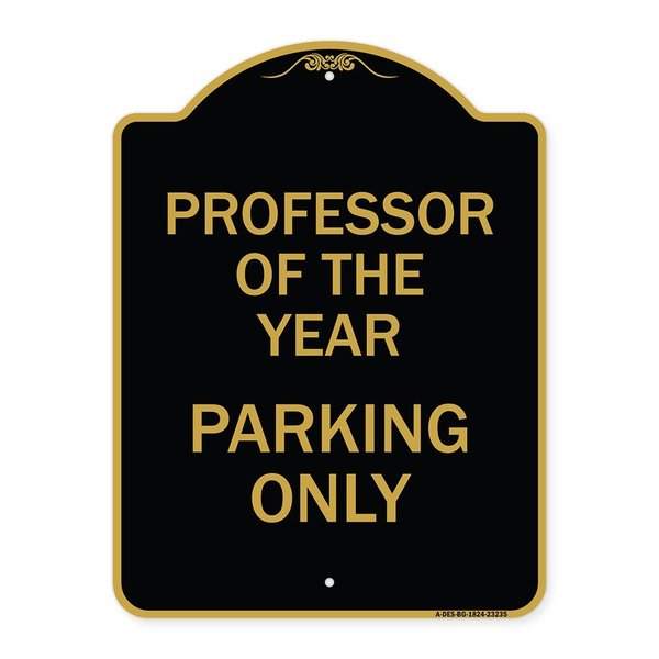 Signmission Professor of Year Parking Only, Black & Gold Aluminum Architectural Sign, 18" x 24", BG-1824-23235 A-DES-BG-1824-23235